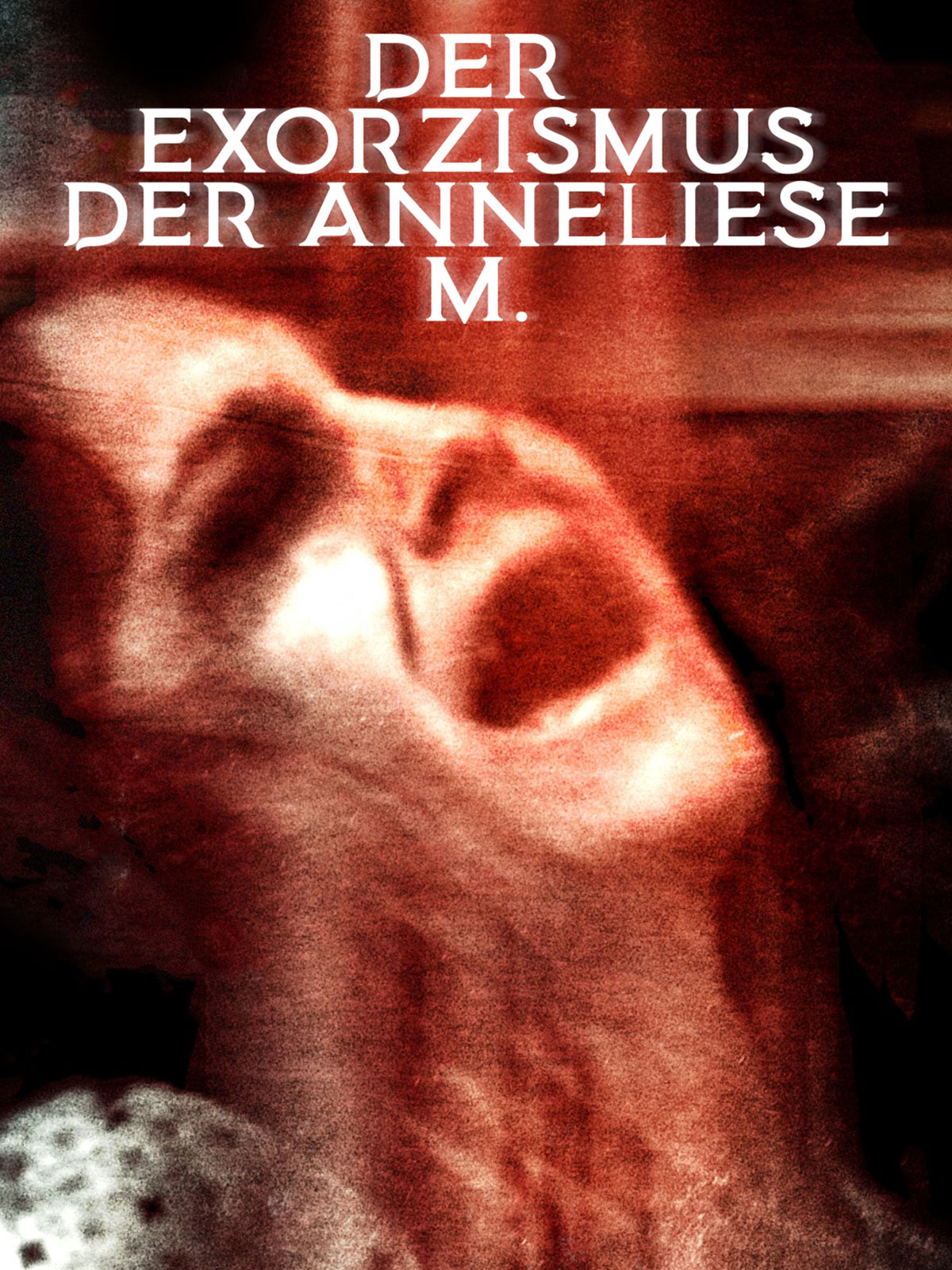 Der Exorzismus der Anneliese M.