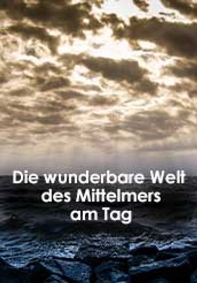 Die wunderbare Welt des Mittelmeers am Tag kostenlos streamen | dailyme
