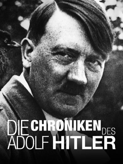 Die Chroniken des Adolf Hitler