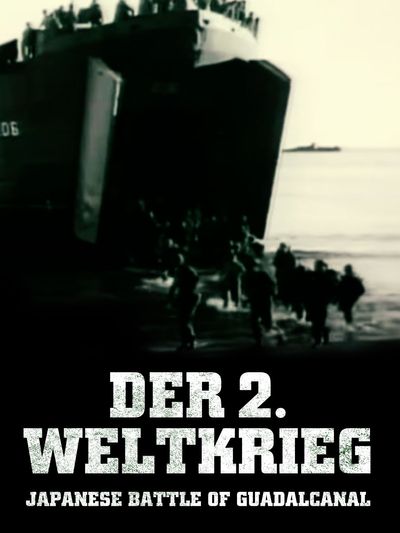 Der 2. Weltkrieg – Die Schlacht auf der Insel Guadalcanal