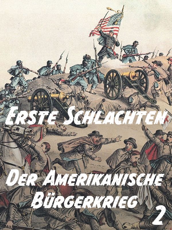 Der Amerikanische Bürgerkrieg – Teil 2: Erste Schlachten kostenlos streamen | dailyme