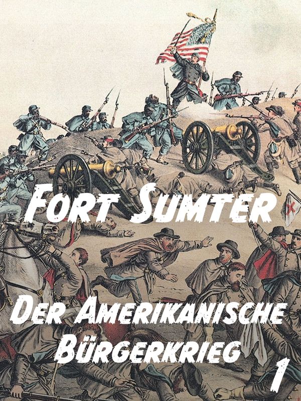 Der Amerikanische Bürgerkrieg – Teil 1: Fort Sumter kostenlos streamen | dailyme