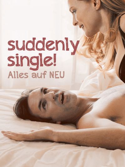 Suddenly Single - Alles auf NEU kostenlos streamen | dailyme