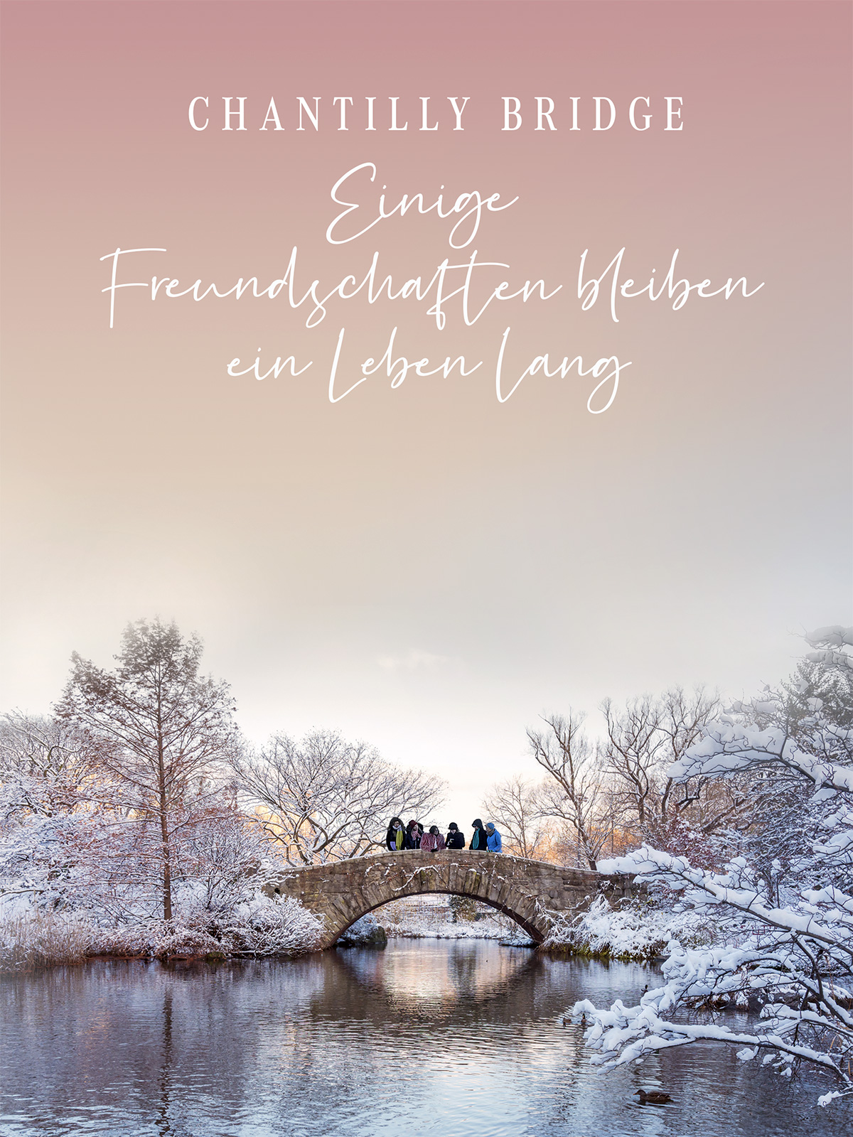 Chantilly Bridge - Einige Freundschaften bleiben ein Leben lang
