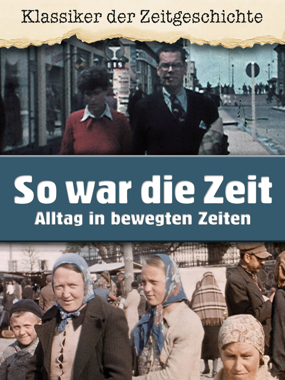 So war die Zeit - Alltag in bewegten Zeiten