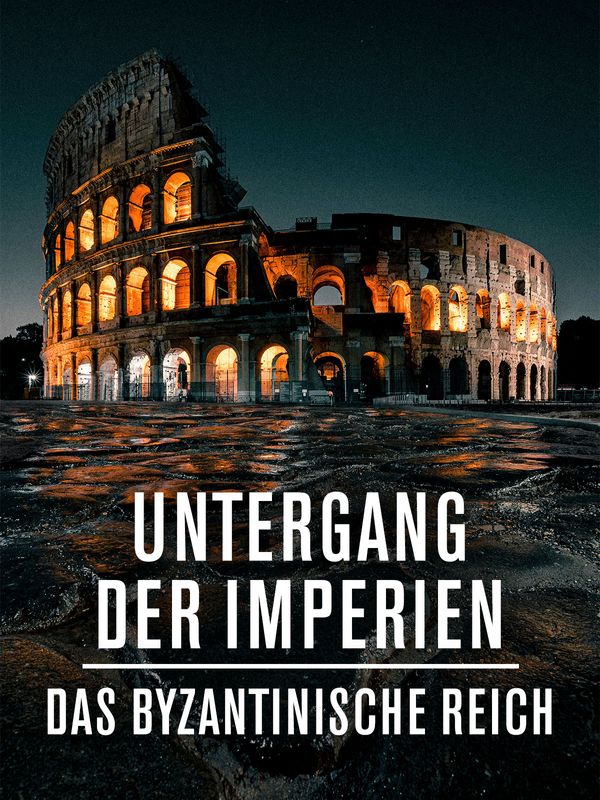Untergang der Imperien - Folge 3: Das Byzantinische Reich kostenlos streamen | dailyme