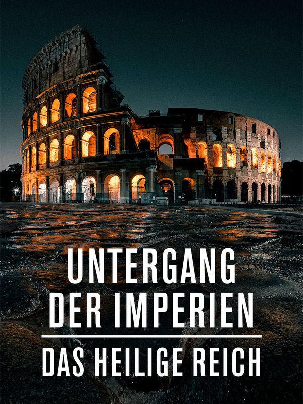 Untergang der Imperien - Folge 4: Das Heilige Reich