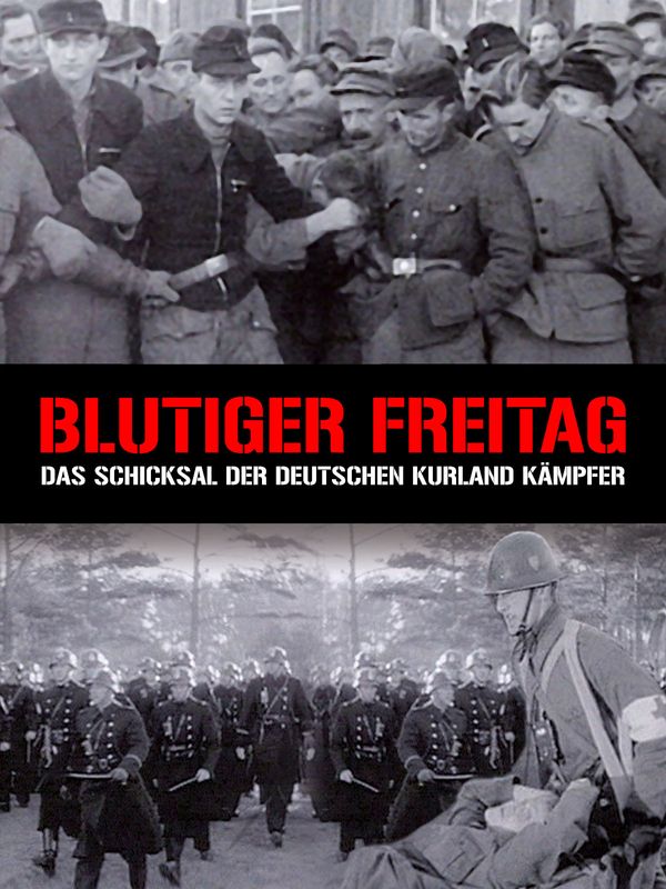 Blutiger Freitag - Das Schicksal der deutschen Kurland Kämpfer kostenlos streamen | dailyme