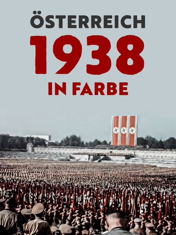 Österreich 1938 in Farbe kostenlos streamen | dailyme