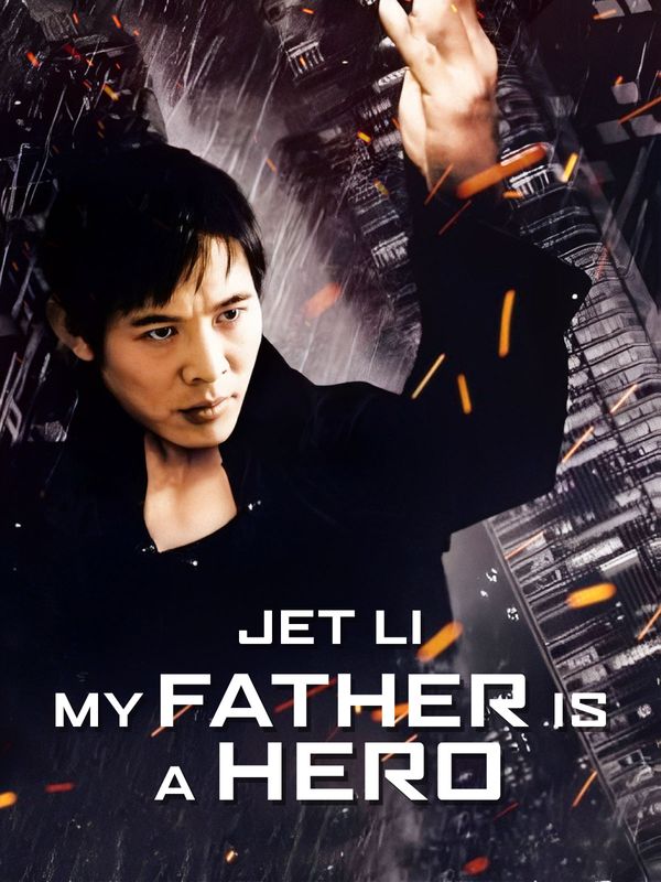 Jet Li - My Father Is A Hero kostenlos streamen | dailyme