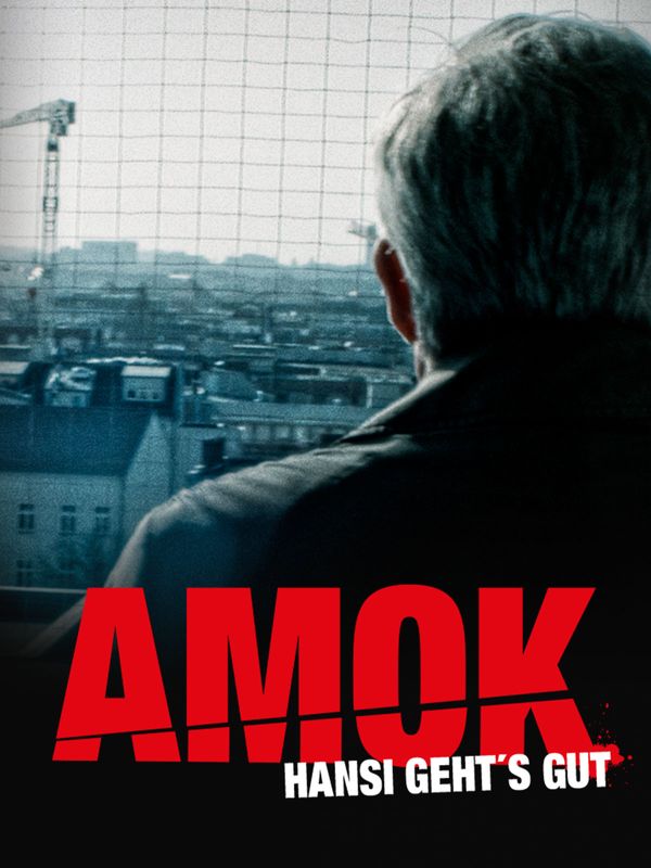 Amok - Hansi geht's gut
