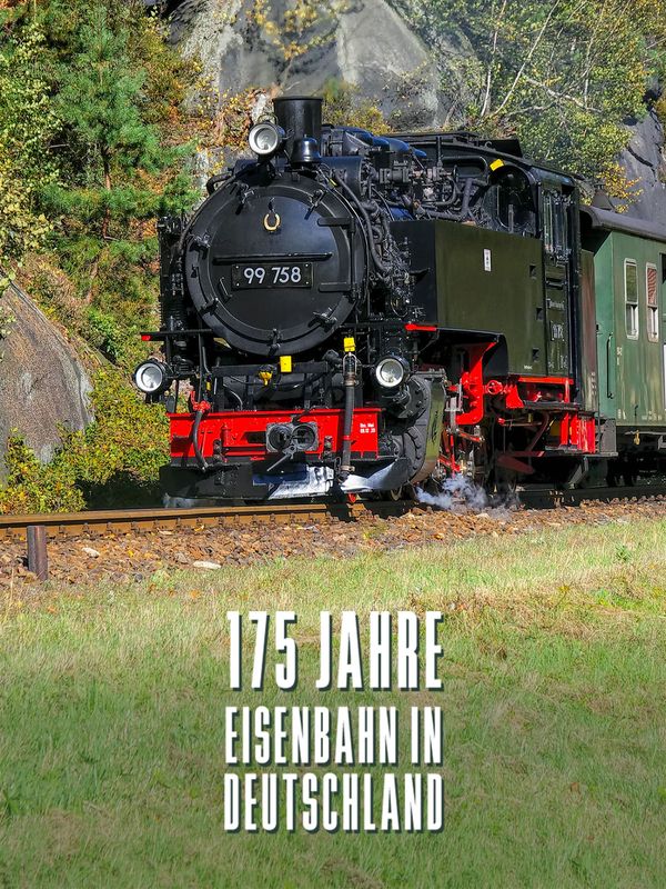 175 Jahre Eisenbahn in Deutschland