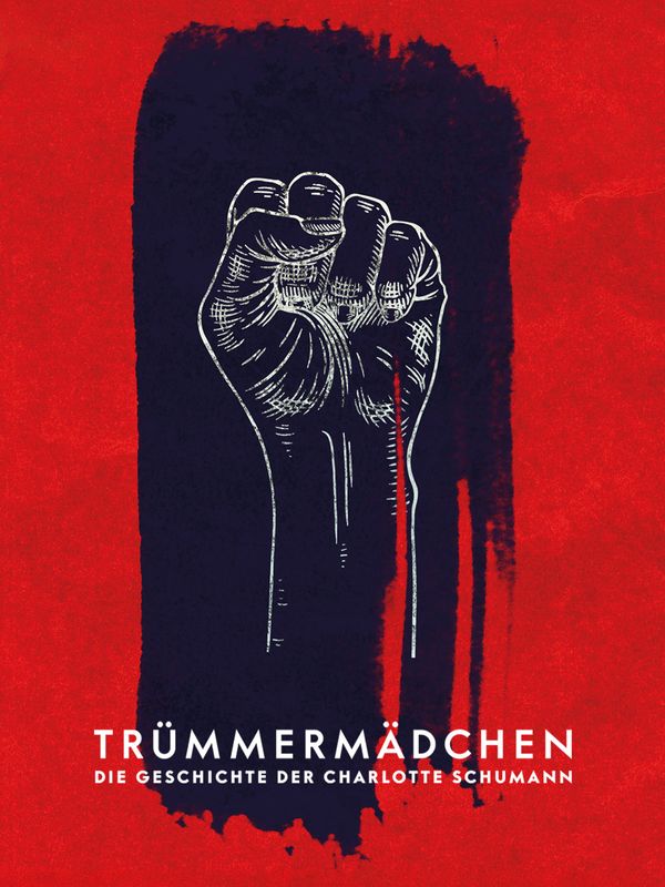Trümmermädchen - Die Geschichte der Charlotte Schumann