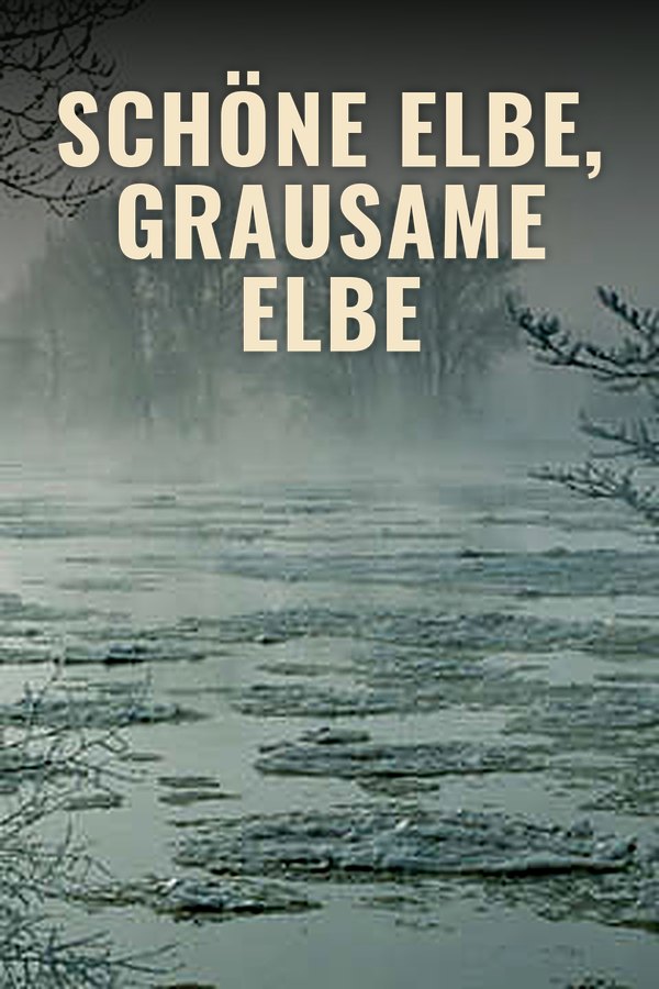 Schöne Elbe, grausame Elbe