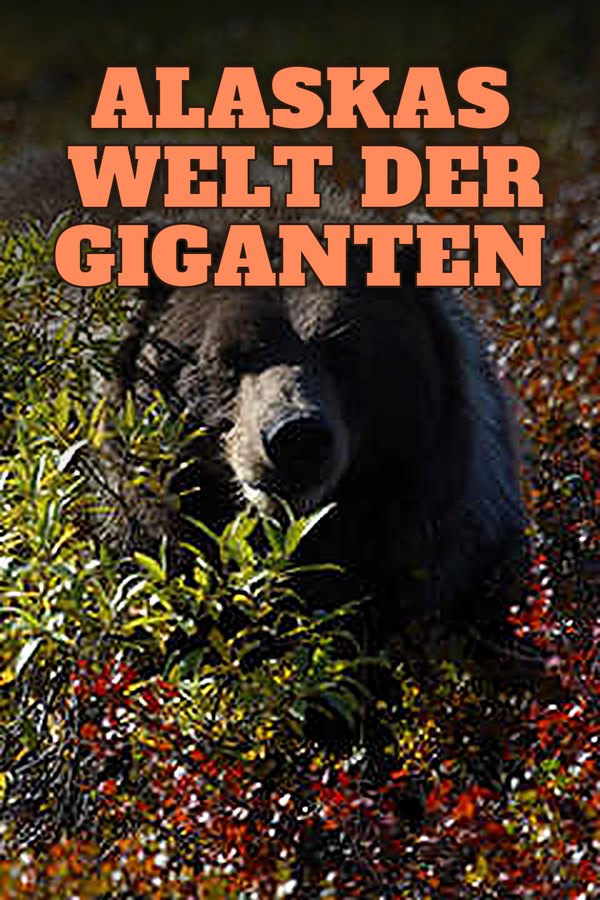 Alaskas Welt der Giganten