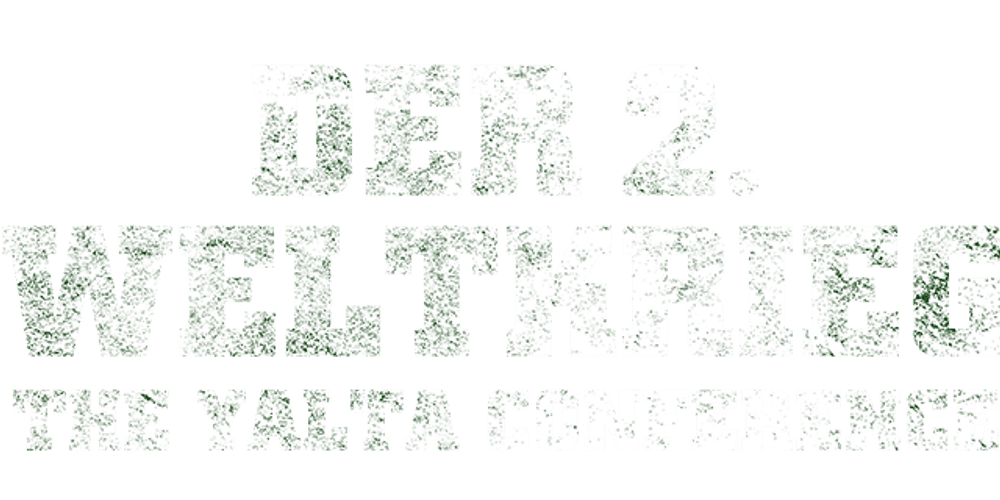 Der 2. Weltkrieg – Die Yalta Konferenz