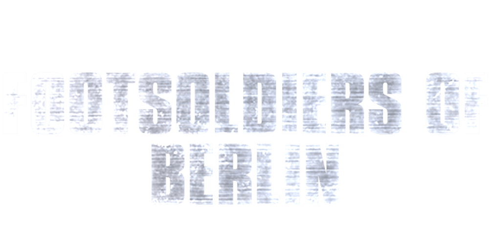 Footsoldiers of Berlin: Ihr Wort ist Gesetz (Berlin Job)