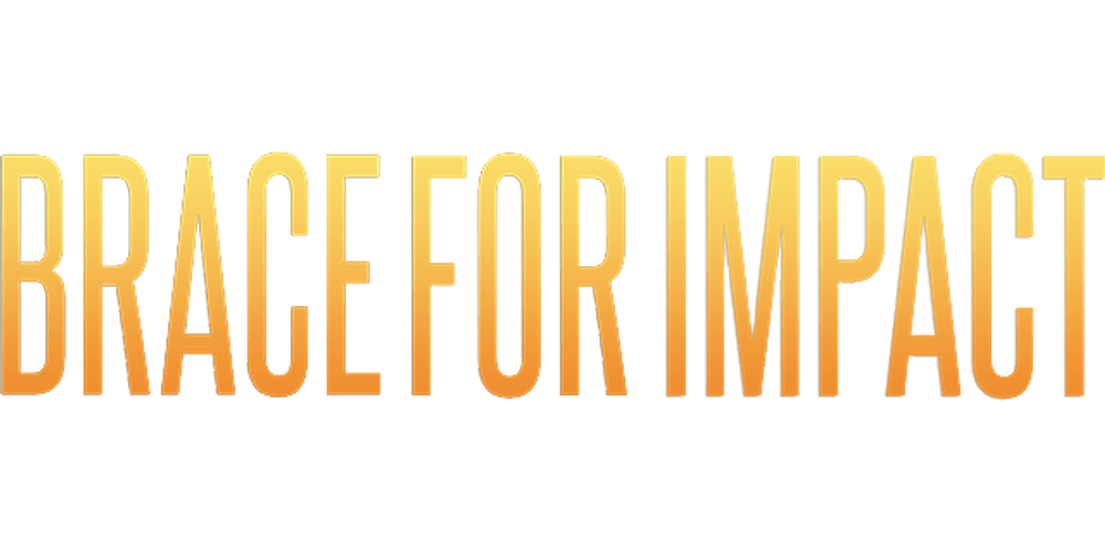 Brace for Impact