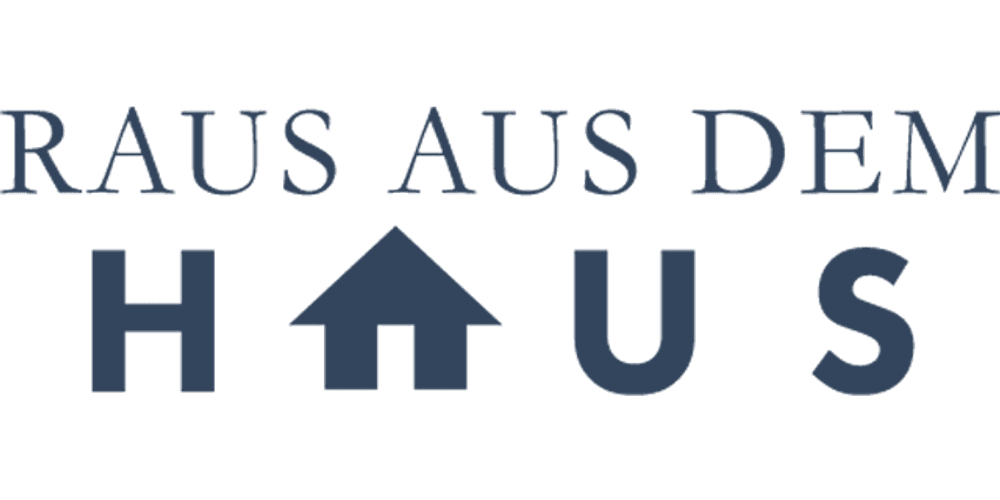 Raus aus dem Haus!