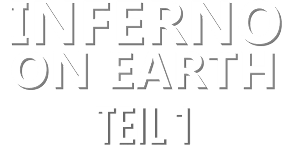 Inferno on Earth - Teil 1
