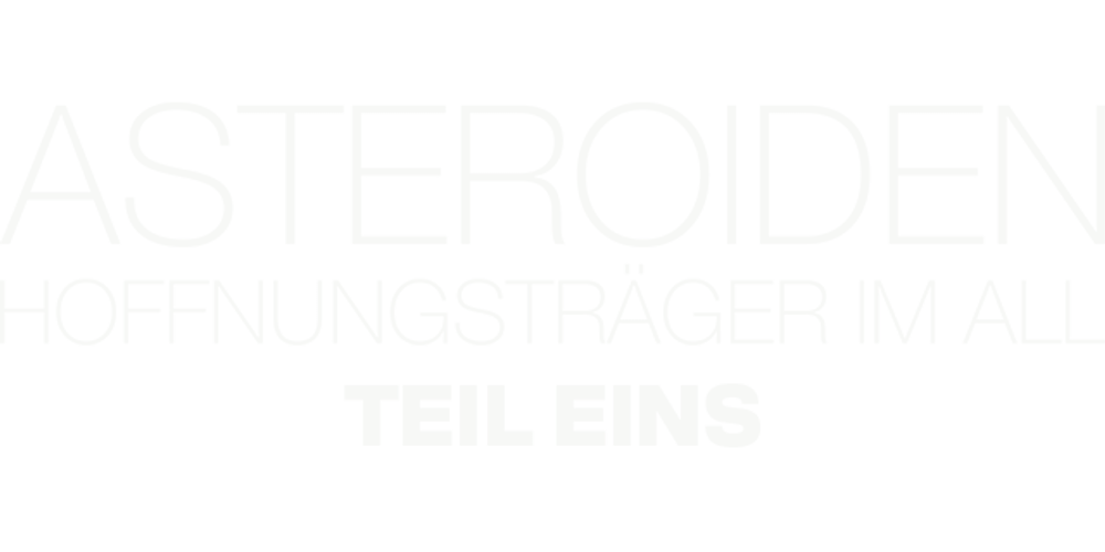 Asteroiden: Hoffnungsträger im All - Folge 1: Einsame Zeitkapseln