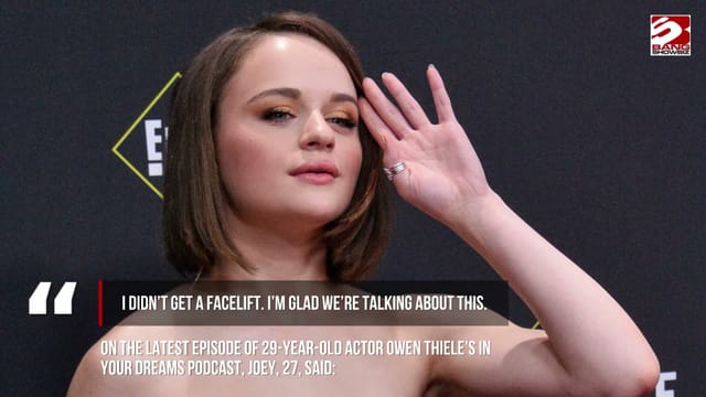 Joey King has shut down claims that she has had a facelift